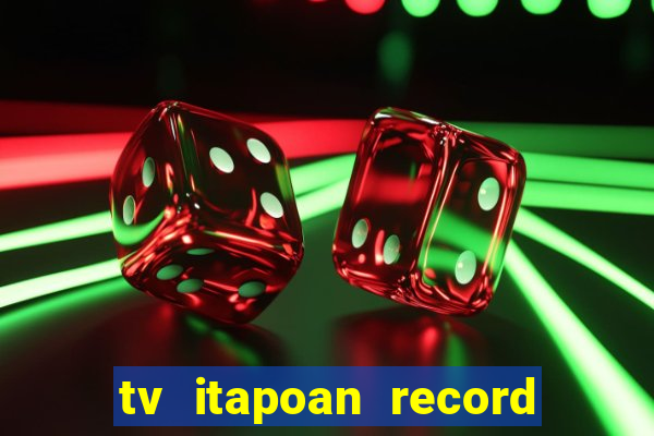 tv itapoan record bahia ao vivo online